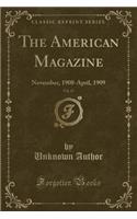 The American Magazine, Vol. 67: November, 1908-April, 1909 (Classic Reprint)