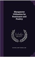 Manganese Utilization by Ruminants and Poultry