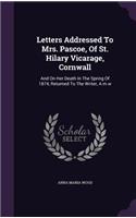 Letters Addressed To Mrs. Pascoe, Of St. Hilary Vicarage, Cornwall