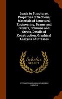 Loads in Structures, Properties of Sections, Materials of Structural Engineering, Beams and Girders, Columns and Struts, Details of Construction, Graphical Analysis of Stresses