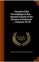 Journal of the Proceedings of the ... Annual Council of the Diocese of Arkansas ..., Volumes 33-36