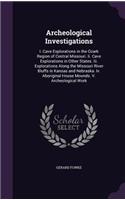 Archeological Investigations: I. Cave Explorations in the Ozark Region of Central Missouri. Ii. Cave Explorations in Other States. Iii. Explorations Along the Missouri River Bluf