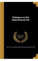 Dialogues on the Supersensual Life