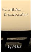 The Man Who Stood Part II: Once In A Blue Moon(English)