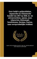 Oost-Indië's geldmiddelen, Japansche en Chineesche handel van 1817 op 1818, in- en uitvoerrechten, opium, zout, tolpoorten, kleinzegel, boschwezen, Decima, Canton, naar oorspronkelijke stukken