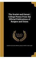 Scarlet and Garnet; College Poems From the Official Publications of Rutgers and Union