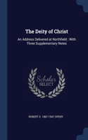 Deity of Christ: An Address Delivered at Northfield; With Three Supplementary Notes