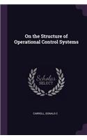 On the Structure of Operational Control Systems