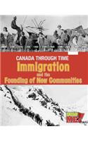 Immigration and the Founding of New Communities: (Canada Through Time)