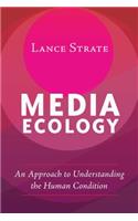 Media Ecology: An Approach to Understanding the Human Condition