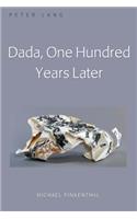 Dada, One Hundred Years Later