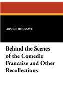Behind the Scenes of the Comedie Francaise and Other Recollections