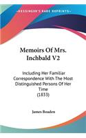Memoirs Of Mrs. Inchbald V2: Including Her Familiar Correspondence With The Most Distinguished Persons Of Her Time (1833)