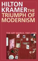 Triumph of Modernism: The Art World, 1987-2005