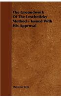 Groundwork of the Leschetizky Method - Issued with His Approval