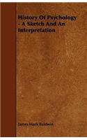 History Of Psychology - A Sketch And An Interpretation