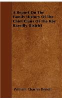 A Report On The Family History Of The Chief Clans Of The Roy Bareilly District