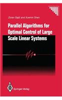 Parallel Algorithms for Optimal Control of Large Scale Linear Systems