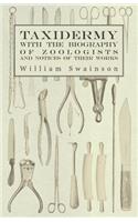 Taxidermy with the Biography of Zoologists and Notices of Their Works
