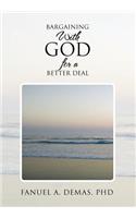 Bargaining with God for a Better Deal
