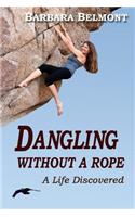 Dangling Without a Rope: A Life Discovered