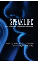Speak Life: With Reflections, Prayer, and Meditation
