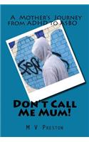 Don't Call Me Mum!