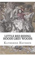 Little Red Riding Hoods Grey Woods