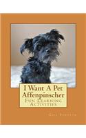 I Want A Pet Affenpinscher: Fun Learning Activities