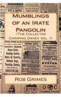 Mumblings of an Irate Pangolin (The Collected Chimping Dandy)