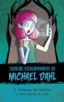 El Fantasma del Teléfono Y Otros Cuentos de Miedo