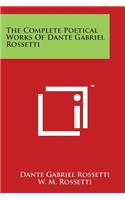 The Complete Poetical Works Of Dante Gabriel Rossetti