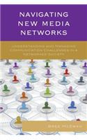 Navigating New Media Networks: Understanding and Managing Communication Challenges in a Networked Society