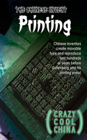 The Chinese Invent Printing: (Crazy Cool China)