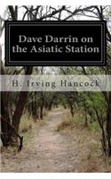Dave Darrin on the Asiatic Station: Or, Winning Lieutenant's Commissions on the Admiral's Flagship