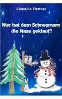 Wer Hat Dem Schneemann Die Nase Geklaut?