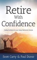 Retire with Confidence: Finding Confidence for Your Unique Retirement Lifestlye