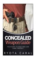 Concealed Weapon Guide: Your Right to Bear Arms and Carry Properly