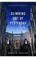 Climbing Out of Yesterday