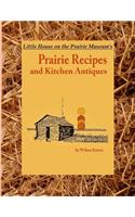 Little House on the Prairie Museum's Prairie Recipes and Kitchen Antiques