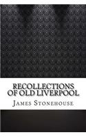 Recollections of Old Liverpool