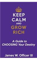 Keep Calm & Grow Rich