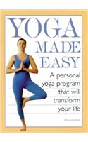 Yoga Made Easy: A Personal Yoga Program That Will Transform Your Life