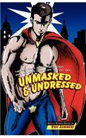 Unmasked and Undressed
