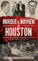 Murder and Mayhem in Houston: