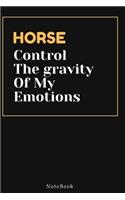 HORSE Control The gravity Of My Emotions: Lined Animal Journal / Animal notebook Gift, 120 Pages, 6x9, Soft Cover, Matte Finish