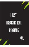 I Just Freaking Love Persians Ok