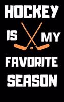 HOCKEY IS MY FAVORITE SEASON Lined Notebook for Hockey Fan