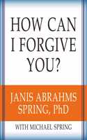 How Can I Forgive You?