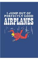 Skydiving I Jump Out Of Perfectly Good Airplanes: Notebook Compact 6 x 9 inches Lined Pages 120 Cream Paper (Diary, Notebook, Composition Book, Writing Tablet)